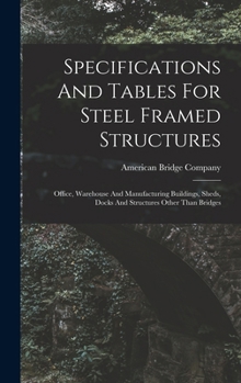 Hardcover Specifications And Tables For Steel Framed Structures: Office, Warehouse And Manufacturing Buildings, Sheds, Docks And Structures Other Than Bridges Book