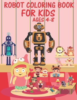 Paperback Robot Coloring Book For Kids Ages 4-8: Great Coloring Pages For Kids Ages 2-8 Book