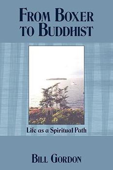 Paperback From Boxer to Buddhist: Life as a Spiritual Path Book