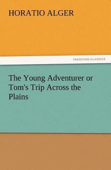 Paperback The Young Adventurer or Tom's Trip Across the Plains Book