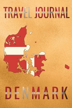 Travel Journal Denmark: Blank Lined Travel Journal. Pretty Lined Notebook & Diary For Writing And Note Taking For Travelers.(120 Blank Lined Pages - 6x9 Inches)