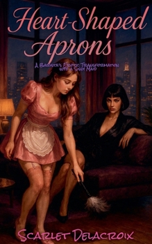 Heart-Shaped Aprons: A Barista's Erotic Transformation into a Sissy Maid (Vault of Sissy Maid Tales)