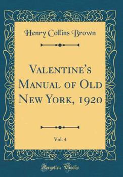 Hardcover Valentine's Manual of Old New York, 1920, Vol. 4 (Classic Reprint) Book