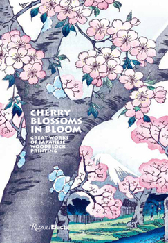 Hardcover Cherry Blossoms in Bloom: Great Works of Japanese Woodblock Printing Book