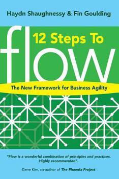 Paperback 12 Steps to Flow: The New Framework for Business Agility Book