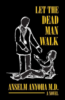 Paperback let the dead man walk: patients blues, doctors delusions Book