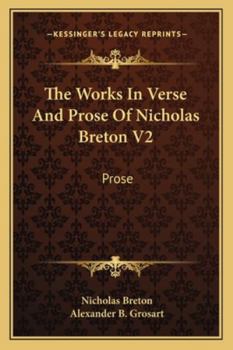 Paperback The Works in Verse and Prose of Nicholas Breton V2: Prose Book