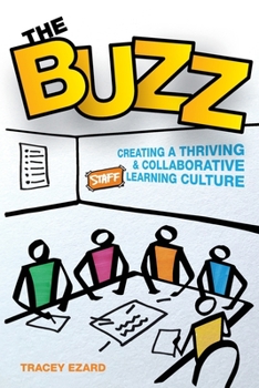 Paperback The Buzz: Creating a Thriving and Collaborative Staff Learning Culture Book