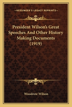 Paperback President Wilson's Great Speeches And Other History Making Documents (1919) Book