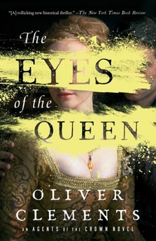 The Eyes of the Queen: A Novel - Book #1 of the Agents of the Crown