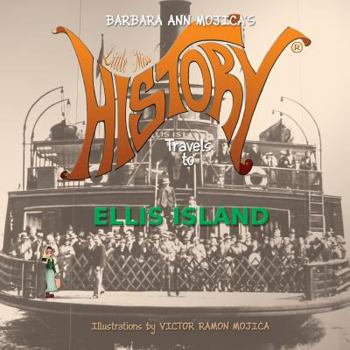 Little Miss HISTORY Travels to Ellis Island Volume 6