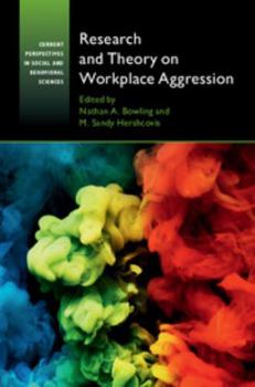 Research and Theory on Workplace Aggression - Book  of the Current Perspectives in Social and Behavioral Sciences