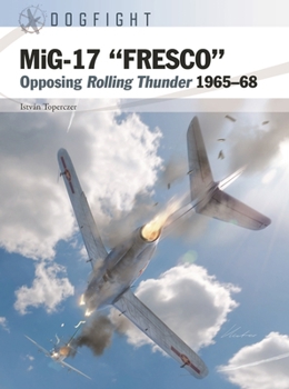 Paperback Mig-17 "Fresco": Opposing Rolling Thunder 1965-68 Book