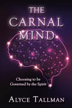 Hardcover The Carnal Mind: Choosing to be Governed by the Spirit Book