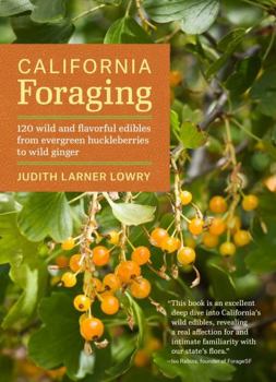 Paperback California Foraging: 120 Wild and Flavorful Edibles from Evergreen Huckleberries to Wild Ginger Book