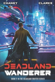 Deadland Wanderer: A Scifi Thriller (Deadland Drifter) - Book #2 of the Deadland Drifter