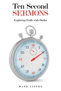 Paperback Ten Second Sermons: Exploring Faith with Haiku Book