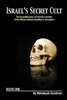 Paperback Israel's Secret Cult: The incredible story of a former member of the African Hebrew Israelites of Jerusalem Book