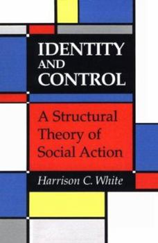 Paperback Identity and Control: A Structural Theory of Social Action Book