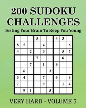 Paperback 200 Sudoku Challenges - Very Hard - Volume 5: Testing Your Brain To Keep You Young Book