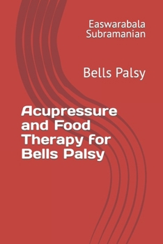 Paperback Acupressure and Food Therapy for Bells Palsy: Bells Palsy Book