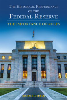 Paperback The Historical Performance of the Federal Reserve: The Importance of Rules Book