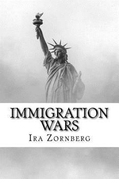 Paperback Immigration Wars: The History of U.S. Immigration Policies Book