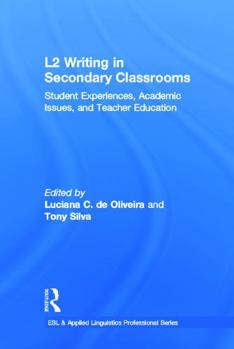 Hardcover L2 Writing in Secondary Classrooms: Student Experiences, Academic Issues, and Teacher Education Book