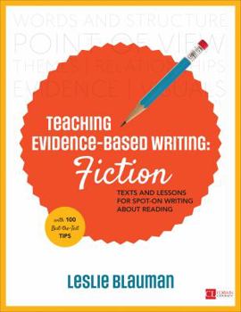 Paperback Teaching Evidence-Based Writing: Fiction: Texts and Lessons for Spot-On Writing about Reading Book
