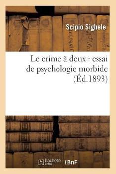 Paperback Le Crime À Deux: Essai de Psychologie Morbide (Éd.1893) [French] Book