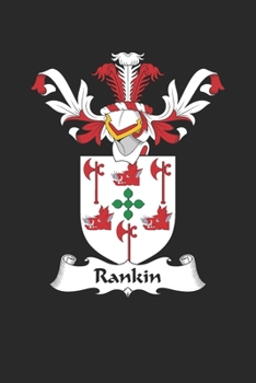 Rankin: Rankin Coat of Arms and Family Crest Notebook Journal (6 x 9 - 100 pages)