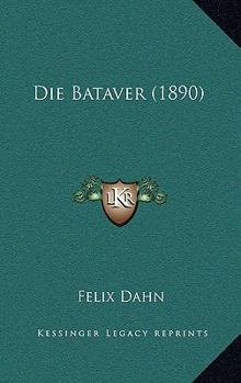 Die Bataver - Book #7 of the Kleine Romane aus der Völkerwanderung