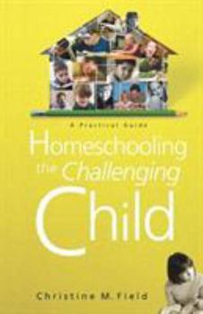 Paperback Homeschooling the Challenging Child: A Practical Guide Book
