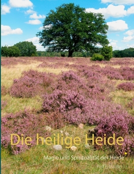 Paperback Die heilige Heide: Magie und Spiritualität der Heide [German] Book