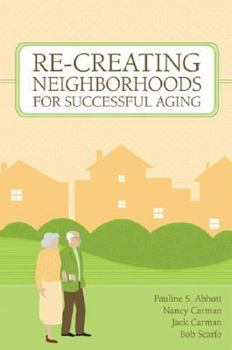 Paperback Re-Creating Neighborhoods for Successful Aging Book