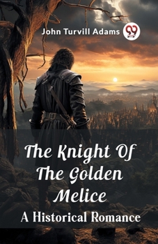 Paperback The Knight Of The Golden Melice A Historical Romance Book