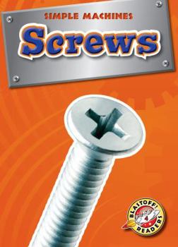 Screws (Blastoff! Readers: Simple Machines) - Book  of the Simple Machines