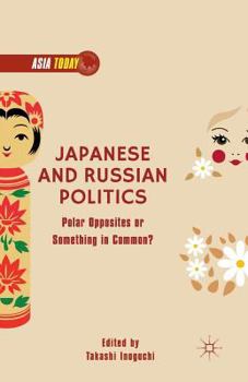 Paperback Japanese and Russian Politics: Polar Opposites or Something in Common? Book