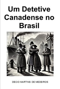 Um Detetive Canadense no Brasil (Portuguese Edition)