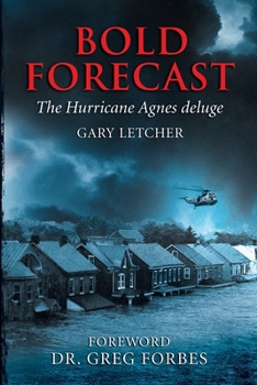 Paperback Bold Forecast: The Hurricane Agnes Deluge Book
