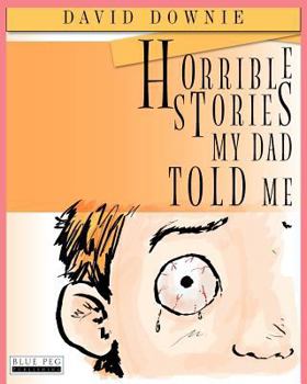 Paperback Horrible Stories My Dad Told Me Book