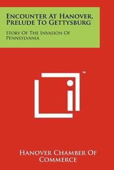Paperback Encounter At Hanover, Prelude To Gettysburg: Story Of The Invasion Of Pennsylvania Book