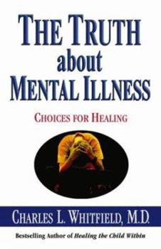 Paperback The Truth about Mental Illness: Choices for Healing Book