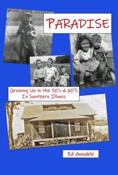 Perfect Paperback PARADISE, Growing up in the 50's and 60's in Southern Illinois Book