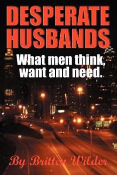 Hardcover Desperate Husbands (What Men, Think, Want and Need) Book