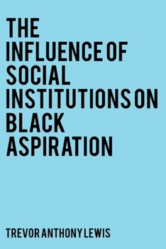 Paperback The Influence of Social Institutions on Black Aspiration Book