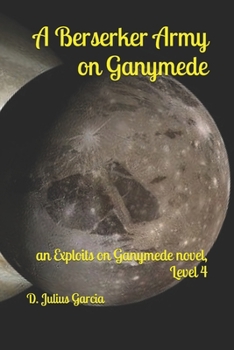 Paperback A Berserker Army on Ganymede: An Exploits on Ganymede novel, Level 4 Book