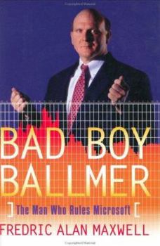 Hardcover Bad Boy Ballmer: The Man Who Rules Microsoft Book