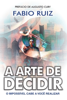 Paperback A Arte de Decidir: O imposs?vel cabe a voc? realizar [Portuguese] Book