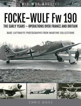 Paperback Focke-Wulf FW 190: The Early Years - Operations Over France and Britain Book